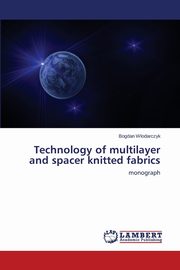 Technology of multilayer and spacer knitted fabrics, Wodarczyk Bogdan