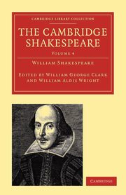 ksiazka tytu: The Cambridge Shakespeare - Volume 4 autor: Shakespeare William