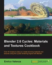 Blender 2.6 Cycles, Materials and Textures Cookbook, Valenza Enrico
