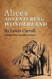 Alice's Adventures in Wonderland by Lewis Carroll, Cowley Joseph