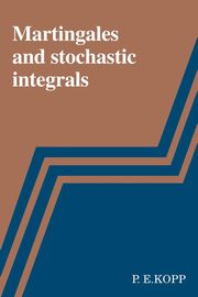 Martingales and Stochastic Integrals, Kopp P. E.