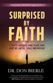 Surprised by Faith, Bierle Dr. Don