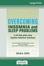 Overcoming Insomnia and Sleep Problems, Espie Colin A.