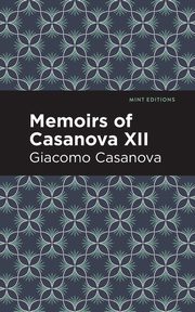 Memoirs of Casanova Volume XII, Casanova Giacomo