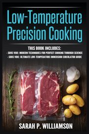Low-Temperature Precision Cooking, Williamson Sarah P.