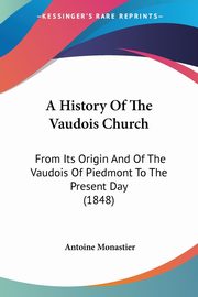 A History Of The Vaudois Church, Monastier Antoine