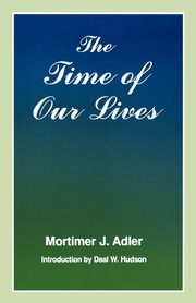 Time of Our Lives, Adler Mortimer Jerome