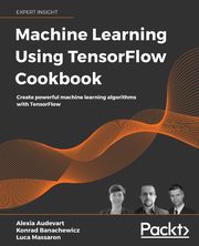Machine Learning Using TensorFlow Cookbook, Audevart Alexia