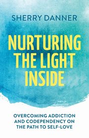 Nurturing the Light Inside, Danner Sherry