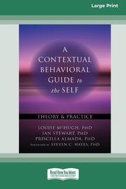 ksiazka tytu: A Contextual Behavioral Guide to the Self autor: McHugh Louise
