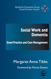 Social Work and Dementia, Tibbs Margaret Anne