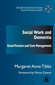 Social Work and Dementia, Tibbs Margaret Anne