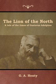 The Lion of the North, Henty G. A.