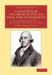 A Catalogue of the Library of the Late John, Duke of Roxburghe, Evans Robert Harding