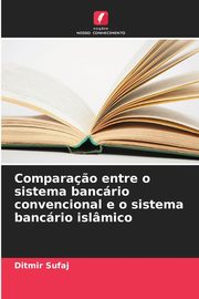 Compara?o entre o sistema bancrio convencional e o sistema bancrio islmico, Sufaj Ditmir