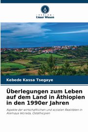 berlegungen zum Leben auf dem Land in thiopien in den 1990er Jahren, Tsegaye Kebede Kassa