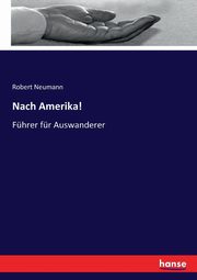 Nach Amerika!, Neumann Robert