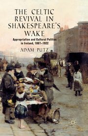 The Celtic Revival in Shakespeare's Wake, Putz A.