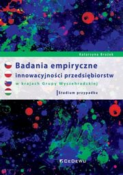 Badania empiryczne innowacyjnoci przedsibiorstw w krajach Grupy Wyszehradzkiej., Broek Katarzyna