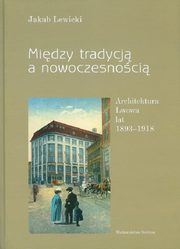 ksiazka tytu: Midzy tradycj a nowoczesnoci autor: Lewicki Jakub