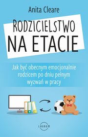 Rodzicielstwo na etacie, Cleare Anita