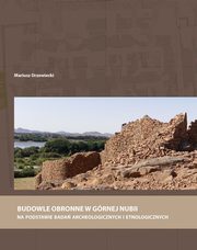 Budowle obronne w Grnej Nubii na podstawie bada archeologicznych i etnologicznych, Drzewiecki Mariusz