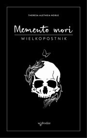 ksiazka tytu: Memento mori Wielkopostnik autor: Noble Theresa Aletheia