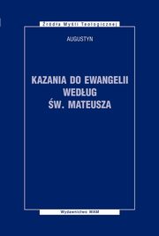 ksiazka tytu: Kazania do Ewangelii wedug w. Mateusza autor: Augustyn z Hippony