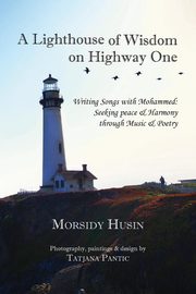 ksiazka tytu: A Lighthouse of Wisdom on Highway One autor: Husin Morsidy