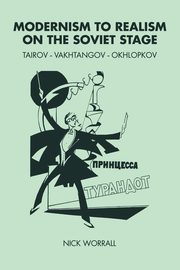 Modernism to Realism on the Soviet Stage, Worrall Nick