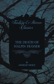 The Death of Halpin Frayser, Bierce Ambrose