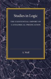 The Existential Import of Categorical Predication, Wolf A.