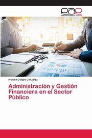 Administracin y Gestin Financiera en el Sector Pblico, Gonzlez Mnica Gladys