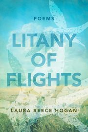 Litany of Flights, Hogan Laura Reece
