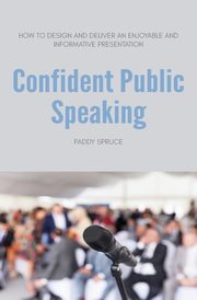 Confident Public Speaking, Spruce Paddy