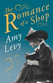 The Romance of a Shop, Levy Amy