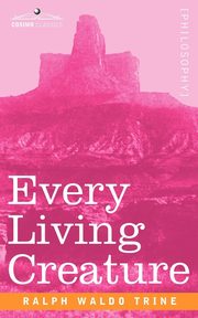 Every Living Creature, Trine Ralph Waldo