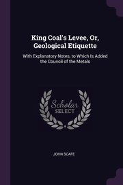 King Coal's Levee, Or, Geological Etiquette, Scafe John