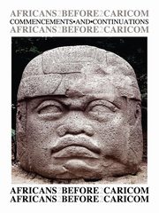 Africans Before Caricom, Regis Humphrey A.