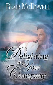 Delighting in Your Company, McDowell Blair