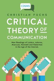 Critical Theory of Communication, Fuchs Christian