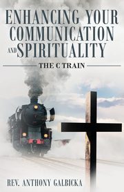 Enhancing Your Communication and Spirituality, Galbicka Anthony