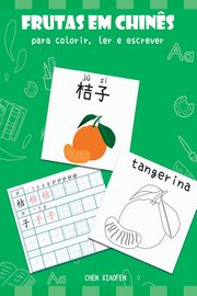Frutas Em Chin?s Para Colorir, Ler E Escrever, Chen Xiaofen