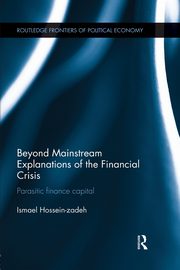 Beyond Mainstream Explanations of the Financial Crisis, Hossein-zadeh Ismael