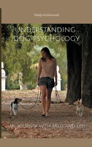 Understanding dog psychology, Kalinowski Nadja