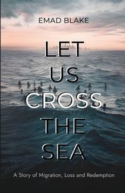 Let Us Cross the Sea, Blake Emad