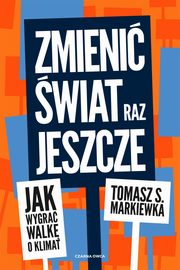 Zmieni wiat raz jeszcze, Markiewka Tomasz S.