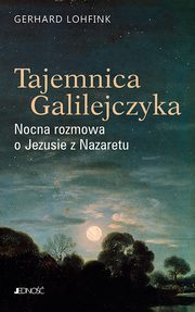 Tajemnica Galilejczyka Nocna rozmowa o Jezusie z Nazaretu, Lohfink Gerhard