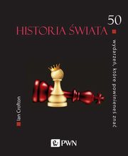 ksiazka tytu: 50 wydarze ktre powiniene zna Historia wiata autor: Crofton Ian