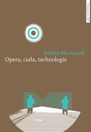 ksiazka tytu: Opera ciaa technologie autor: Macioszek Sabina